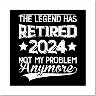 The Legend Has Retired 2024 Not My Problem Anymore Posters and Art